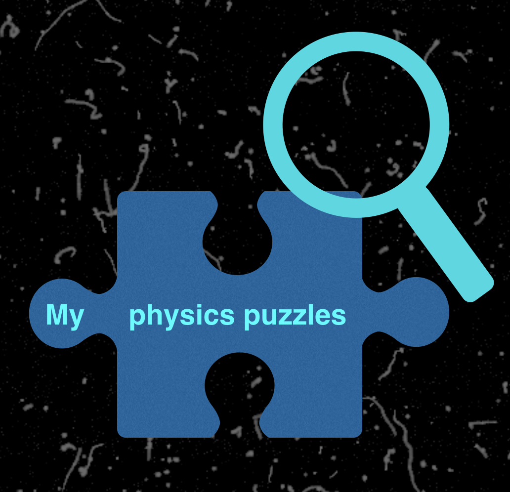 My physics puzzles